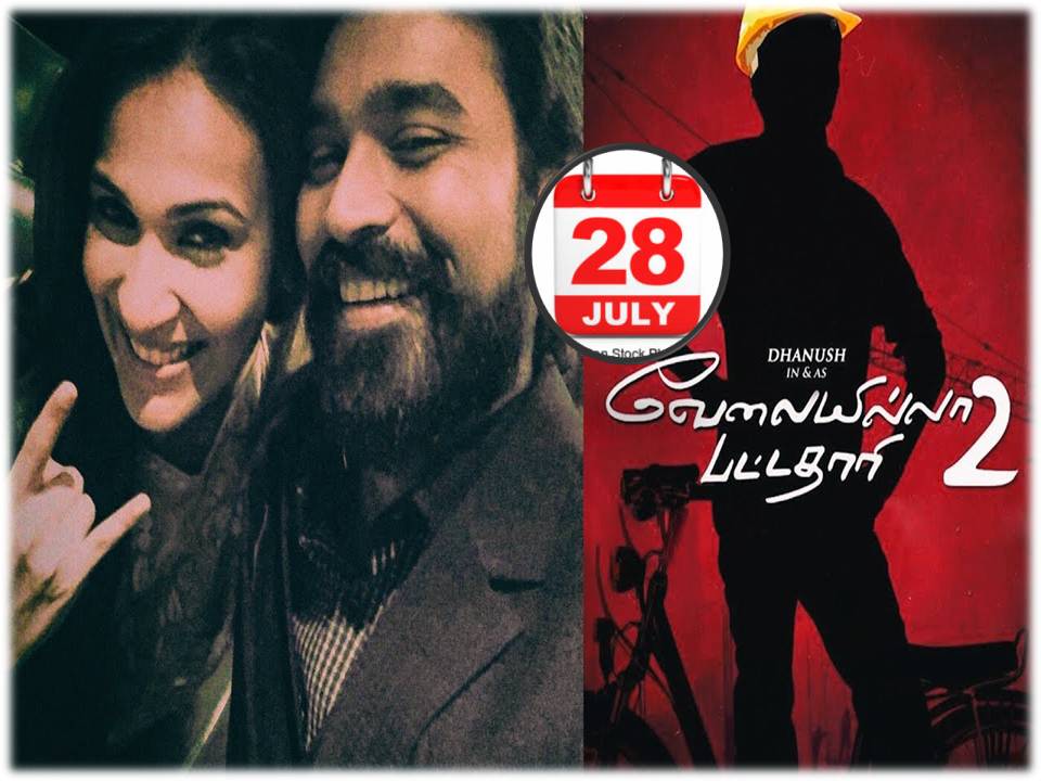 தனுஷ் பிறந்தநாளான ஜூலை 28ம் தேதி ‘வேலையில்லா பட்டதாரி 2’