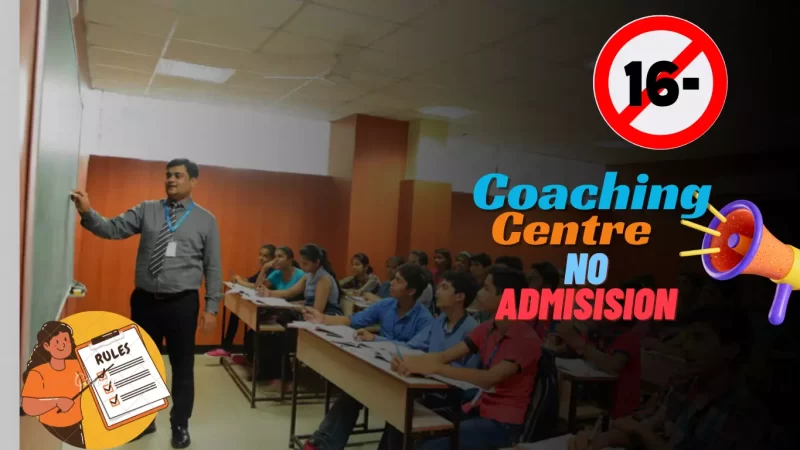 கோச்சிங் சென்டர்களுக்கு புதிய விதிமுறைகள் – மத்திய அரசு அறிவிப்பு!