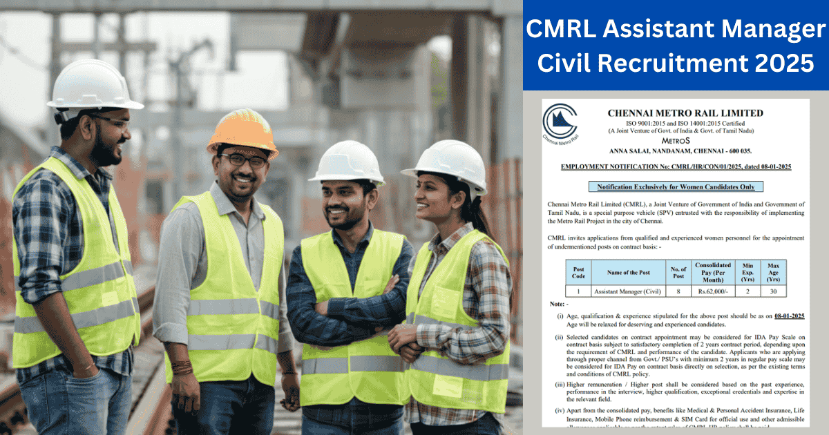 சென்னை மெட்ரோவில் சிவில் அசிஸ்டெண்ட் மேனேஜர் ஜாப் ரெடி!