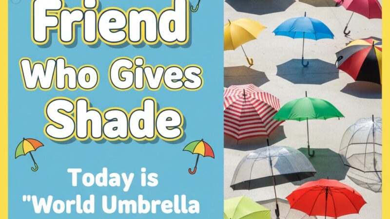 நிழல் தரும் நண்பன்: இன்று ‘உலக குடை தினம்’!