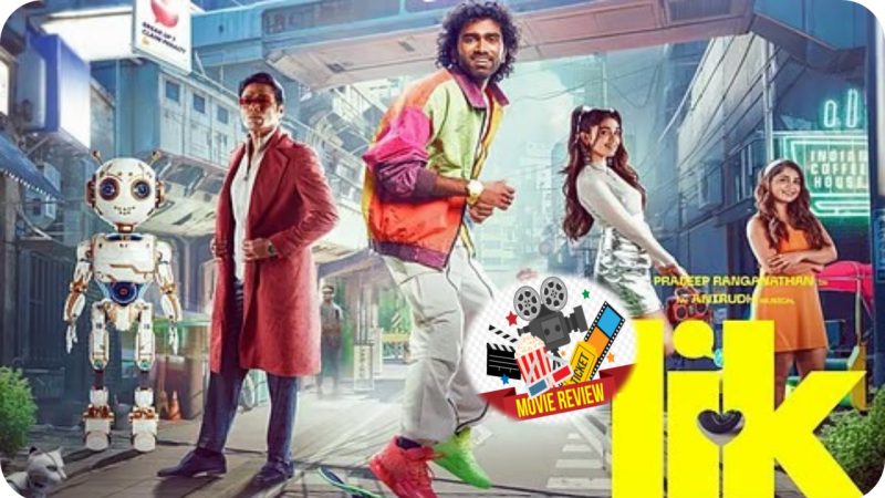 LIK விமர்சனம்:பிரதீப் ரங்கநாதனின் ‘டெக்’ சர்க்கஸ் – ஜஸ்ட் டைம்பாஸா?